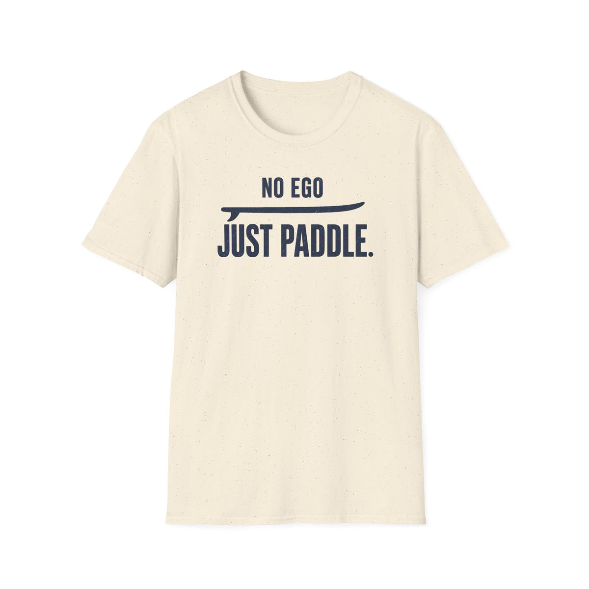 No Ego. Just Paddle.