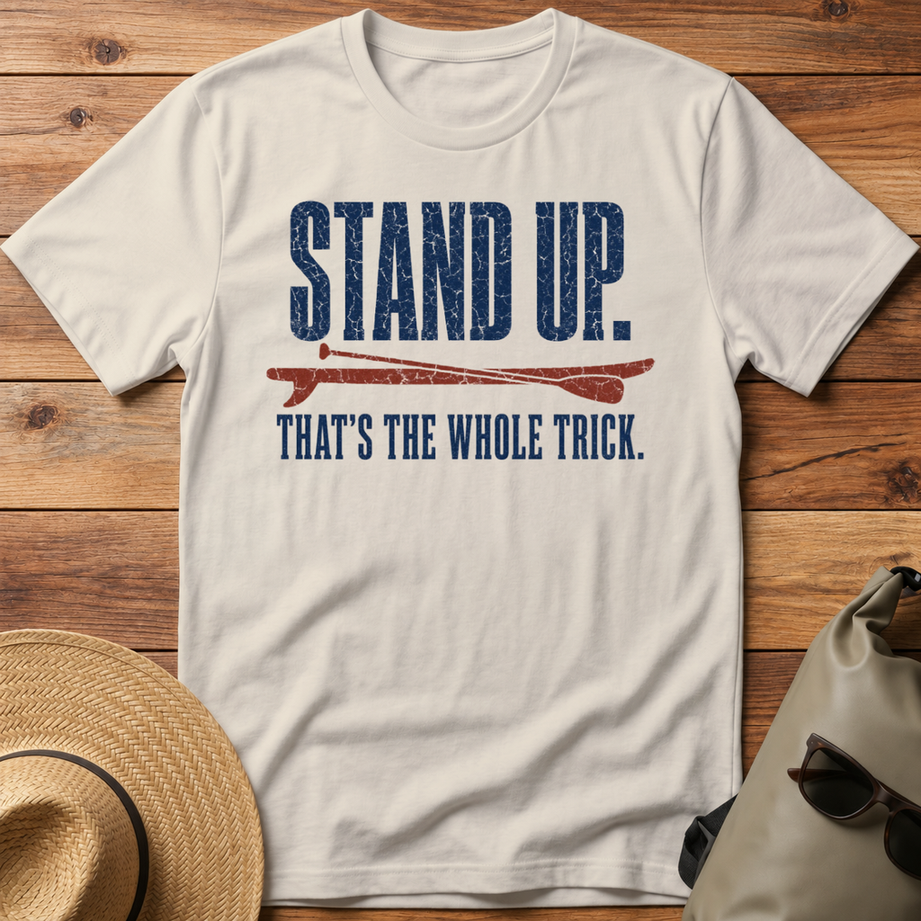 Stand Up. That's the Trick.